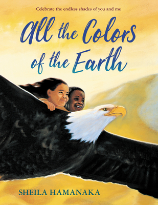 All the Colors of the Earth By Sheila Hamanaka, Sheila Hamanaka (Illustrator) Cover Image