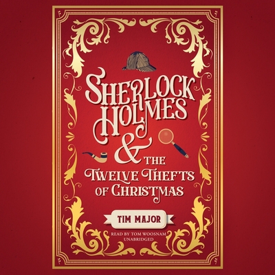 Sherlock Holmes and the Twelve Thefts of Christmas (New Adventures of Sherlock Holmes #3) By Tim Major, Tom Woosnam (Read by) Cover Image