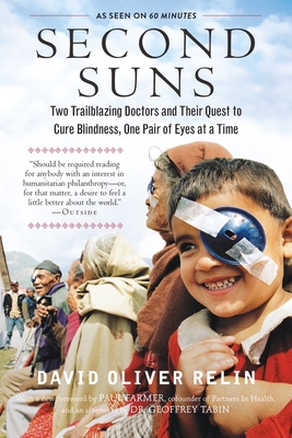 Second Suns: Two Trailblazing Doctors and Their Quest to Cure Blindness, One Pair of Eyes at a Time By David Oliver Relin, Paul Farmer (Foreword by), Dr. Geoffrey Tabin (Afterword by) Cover Image