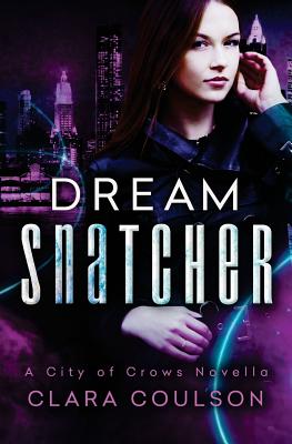 Dream Snatcher: A City of Crows Novella | IndieBound.org