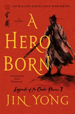 A Hero Born: The Definitive Edition (Legends of the Condor Heroes #1) Cover Image