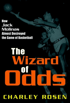 The Wizard of Odds: How Jack Molinas Almost Destroyed the Game of Basketball Cover Image