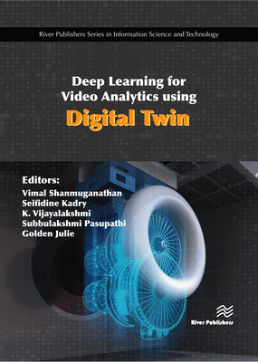 Deep Learning for Video Analytics Using Digital Twin By Vimal Shanmuganathan (Editor), Seifidine Kadry (Editor), K. Vijayalakshmi (Editor) Cover Image