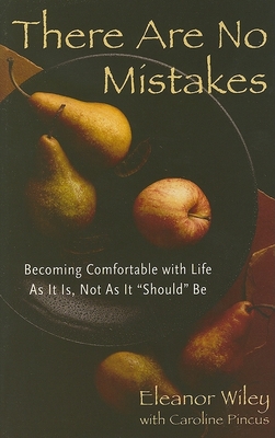 There Are No Mistakes: Becoming Comfortable With Life As It Is, Not As It Should Be Cover Image