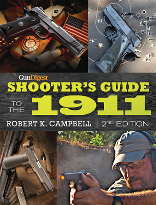 Gun Digest Shooter's Guide to the 1911 By Robert K. Campbell Cover Image