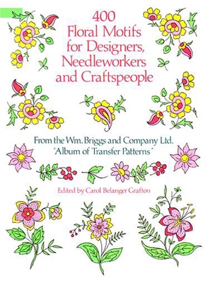 400 Floral Motifs for Designers, Needleworkers and Craftspeople (Dover Pictorial Archive) By Briggs &. Co, Carol Belanger Grafton (Editor) Cover Image