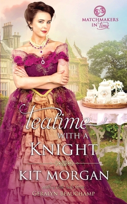 Teatime with a Knight (Matchmakers in Time #2)
