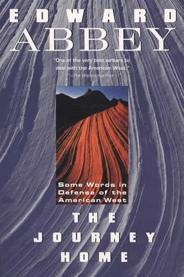 The Journey Home: Some Words in the Defense of the American West By Edward Abbey Cover Image