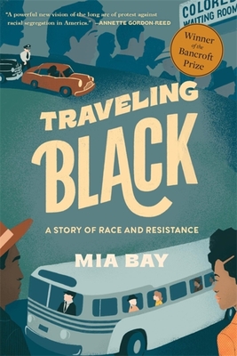 Traveling Black: A Story of Race and Resistance By Mia Bay Cover Image