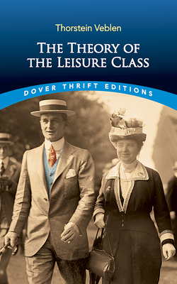 The Theory of the Leisure Class By Thorstein Veblen Cover Image