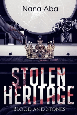 Stolen Heritage: Blood and Stones By Nana Aba Cover Image