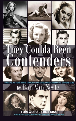 They Coulda Been Contenders: Twelve Actors Who Should Have Become Cinematic Superstars (hardback) By Dan Van Neste, Bob King (Foreword by) Cover Image