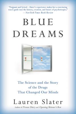Blue Dreams: The Science and the Story of the Drugs that Changed Our Minds Cover Image