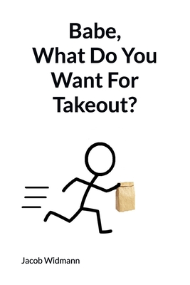 Babe, What Do You Want For Takeout? Cover Image