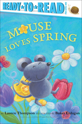 Mouse Loves Spring By Lauren Thompson, Buket Erdogan (Illustrator) Cover Image