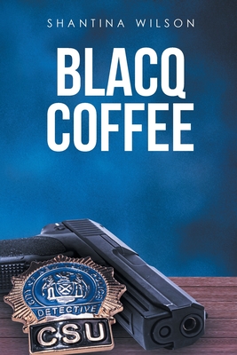 Blacq Coffee By Shantina Wilson Cover Image