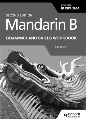 Mandarin B for the Ib Diploma Grammar and Skills Workbook: Hodder Education Group Cover Image
