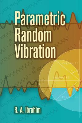 Parametric Random Vibration (Dover Books on Engineering) By Raouf A. Ibrahim Cover Image