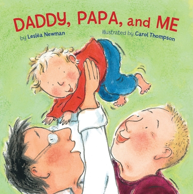 Daddy, Papa, and Me By Leslea Newman, Carol Thompson (Illustrator) Cover Image