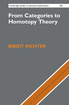 From Categories to Homotopy Theory (Cambridge Studies in Advanced Mathematics #188) Cover Image