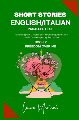 Short Stories in English/Italian - Parallel Text: Unlock Ignite & Transform Your Language Skills with Contemporary Romance Cover Image