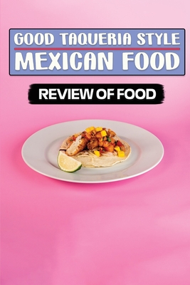 Good Taqueria Style Mexican Food: Review Of Food: Vegan Mexican Food Cover Image