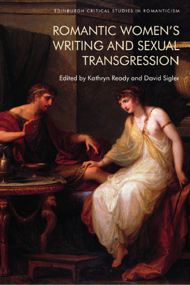 Romantic Women's Writing and Sexual Transgression (Edinburgh Critical Studies in Romanticism) Cover Image
