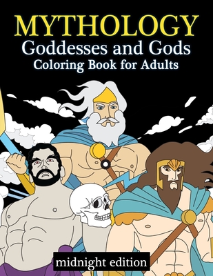 Download Mythology Goddesses And Gods Coloring Book For Adults Midnight Edition Fantasy Coloring Book Inspired By Greek Mythology Of Ancient Greece On Black B Paperback The Concord Bookshop Established 1940