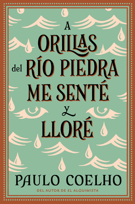 By the River Piedra I Sat Down and Wept: A Orillas del Río Piedra me senté y lloré / (Spanish edition) cover