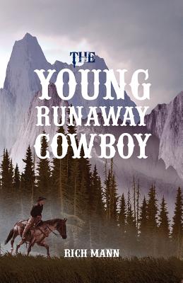 The Young Runaway Cowboy By Rich Mann Cover Image