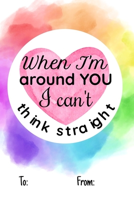 When I'm around you i can't think straight: No need to buy a card! This bookcard is an awesome alternative over priced cards, and it will actual be us By Cheeky Ktp Funny Print Cover Image