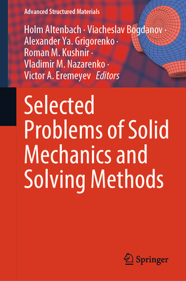 Selected Problems of Solid Mechanics and Solving Methods (Advanced Structured Materials #204)