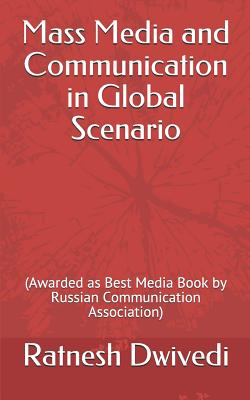 Mass Media and Communication in Global Scenario: (awarded as Best Media Book by Russian Communication Association) By Ratnesh Dwivedi Cover Image