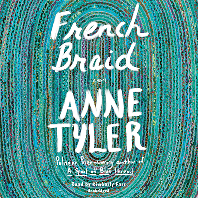 French Braid: A novel By Anne Tyler, Kimberly Farr (Read by) Cover Image