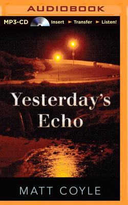 Yesterday's Echo By Matt Coyle, Nick Podehl (Read by) Cover Image