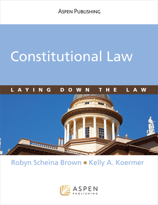 Constitutional Law: Laying Down the Law (Aspen Criminal Justice) Cover Image
