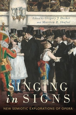 Singing in Signs: New Semiotic Explorations of Opera Cover Image