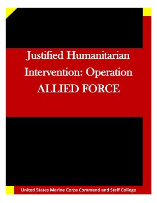 Justified Humanitarian Intervention: Operation ALLIED FORCE Cover Image