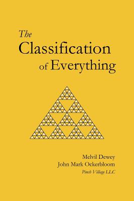 The Classification of Everything By John Mark Ockerbloom, Pinch Village LLC (Editor), Melvil Dewey Cover Image