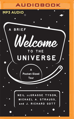 A Brief Welcome to the Universe: A Pocket-Sized Tour By Neil Degrasse Tyson, Michael A. Strauss, J. Richard Gott Cover Image