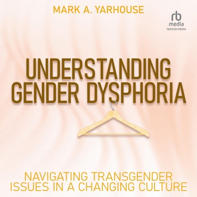 Understanding Gender Dysphoria: Navigating Transgender Issues in a Changing Culture Cover Image