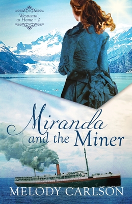 Miranda and the Miner By Melody Carlson Cover Image