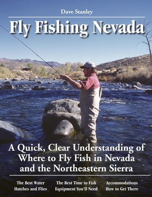 Fly Fishing Nevada: A Quick, Clear Understanding of Where to Fly Fish in Nevada and the Northeastern Sierra (No Nonsense Guide to Fly Fishing) Cover Image