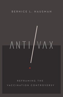 Anti/VAX: Reframing the Vaccination Controversy (Culture and Politics of Health Care Work) Cover Image
