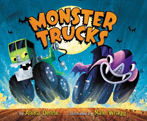 Monster Trucks Board Book By Anika Denise, Nate Wragg (Illustrator) Cover Image