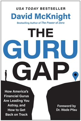The Guru Gap: How America’s Financial Gurus Are Leading You Astray, and How to Get Back on Track