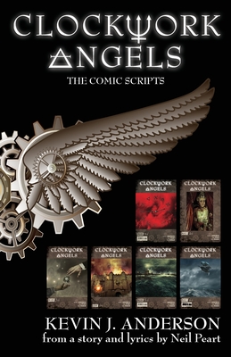 Clockwork Angels: The Comic Scripts By Kevin J. Anderson, Neil Peart Cover Image