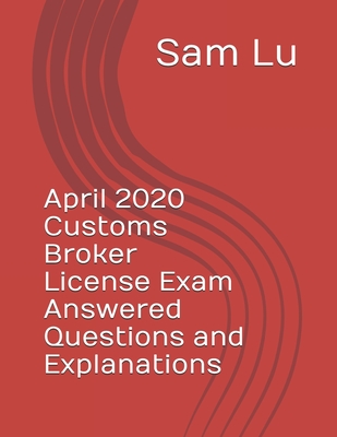 April 2020 Customs Broker License Exam Answered Questions And ...