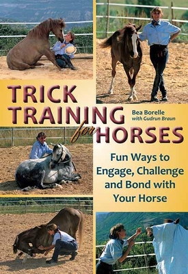 Trick Training for Horses: Fun Ways to Engage, Challenge, and Bond with Your Horse Cover Image