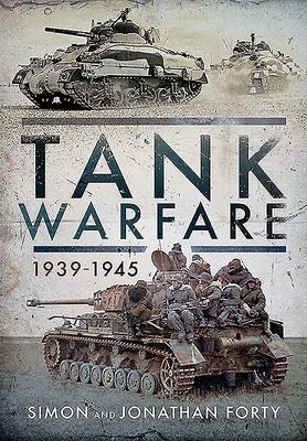 Tank Warfare, 1939-1945 By Simon Forty, Jonathan Forty (Other) Cover Image